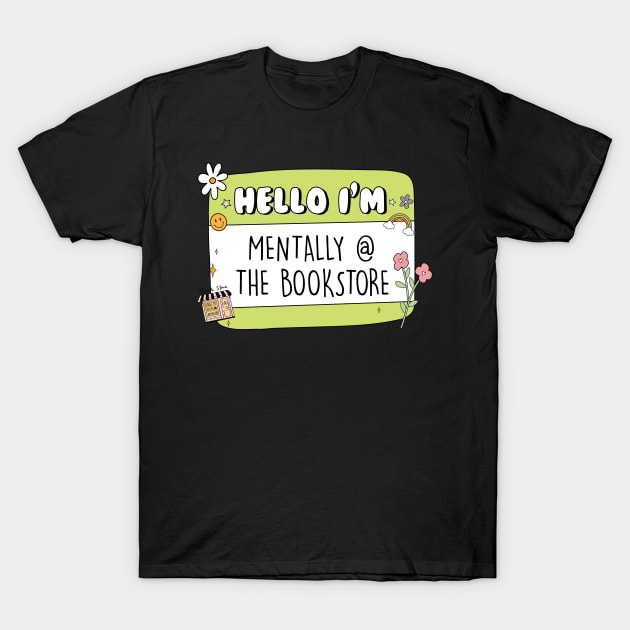 Hello Im Mentally At The Bookstore Sticker bookish Sticker book lover gift bookish Merch Kindle Sticker Smut Reader reading lover Kindle Lover T-Shirt by SouQ-Art